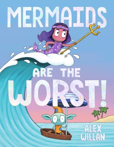 Mermaids Are the Worst! (The Worst!)