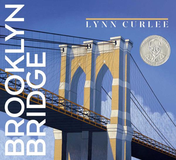 Brooklyn Bridge (Lynn Curlee Wonders of the World)