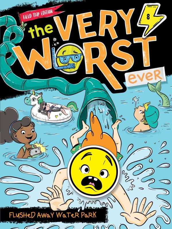 Flushed Away Water Park (The Very Worst Ever, Bk. 8, Field Trip Edition)