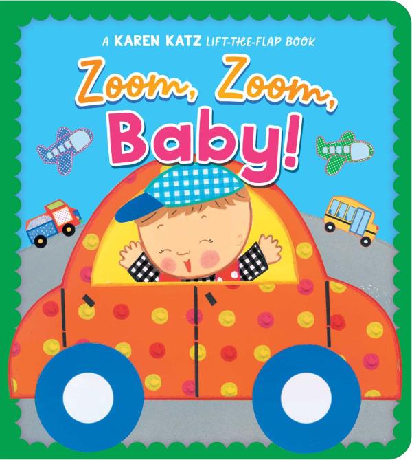 Zoom, Zoom, Baby! A Karen Katz Lift-The-Flap Book