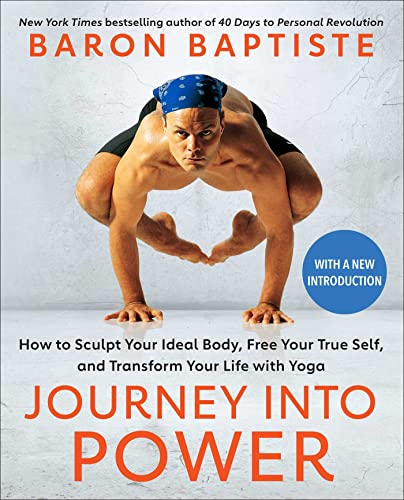 Journey into Power: How to Sculpt Your Ideal Body, Free Your True Self, and Transform Your Life with Yoga