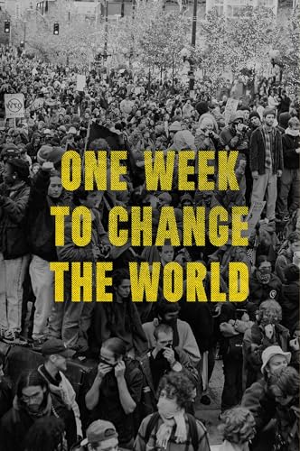 One Week to Change the World: An Oral History of the 1999 WTO Protests