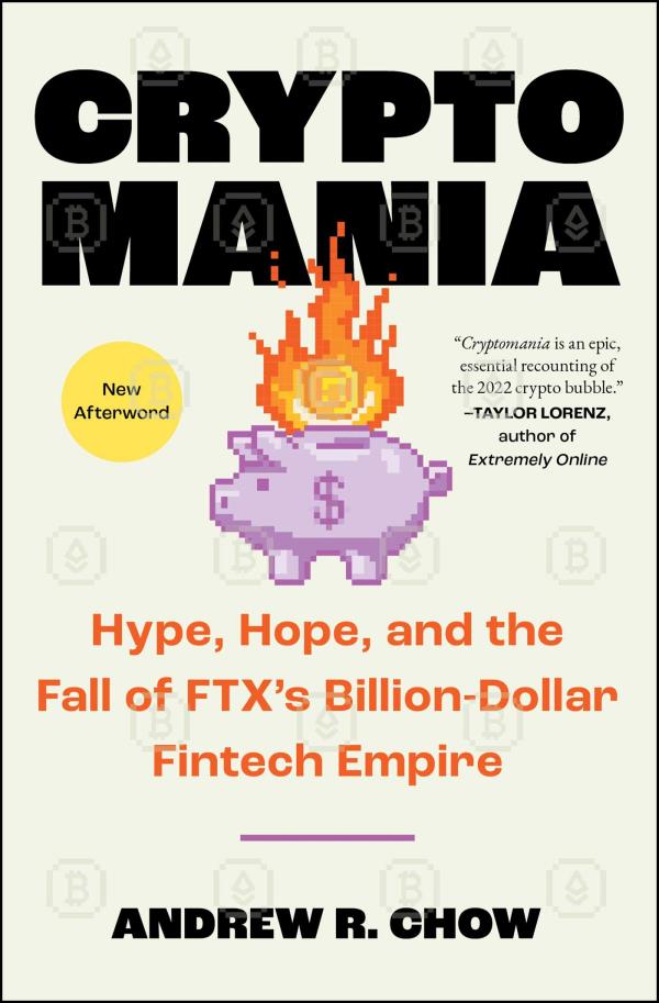 Cryptomania: Hype, Hope, and the Fall of FTX's Billion-Dollar Fintech Empire