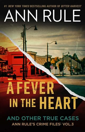 A Fever in the Heart and Other True Cases (Ann Rule's Crime Files, Bk. 3)
