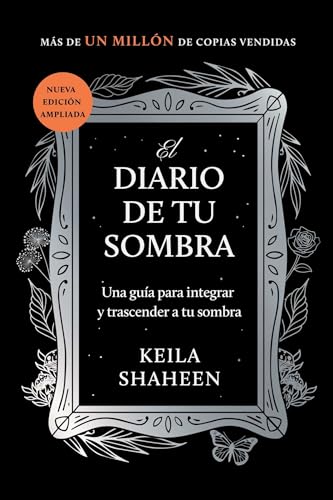 El Diario de tu Sombra: Una Guía Para Integrar y Trascender tu Sombra (Nueva Edicion Ampliada)