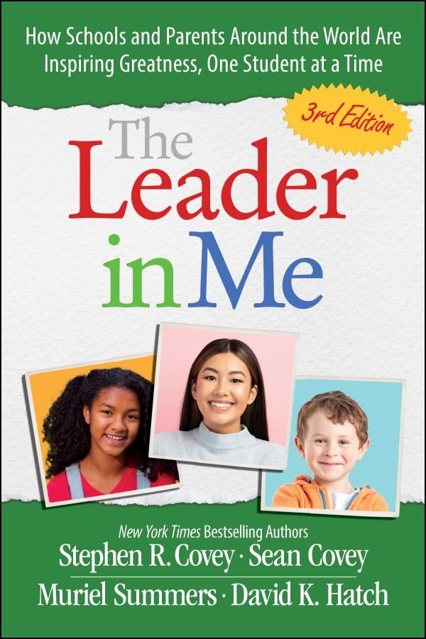 The Leader in Me: How Schools and Parents Around the World Are Inspiring Greatness, One Student at a Time (3rd Edition)