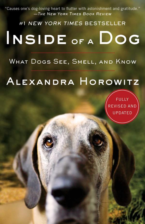Inside of a Dog: What Dogs See, Smell, and Know (Revised and Updated)