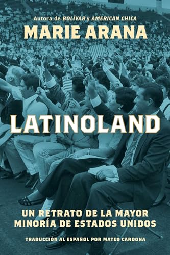 Latinoland: Un Retrato de la Mayor Minoria de Estados Unidos