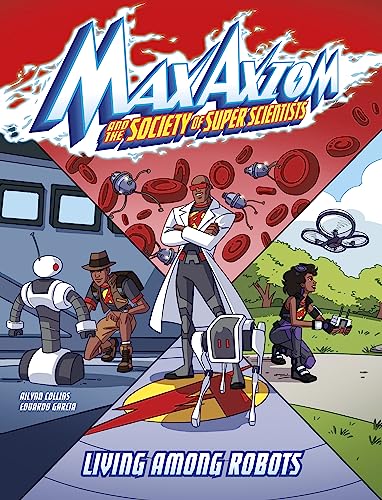 Living Among Robots (Max Axiom and the Society of Super Scientists)