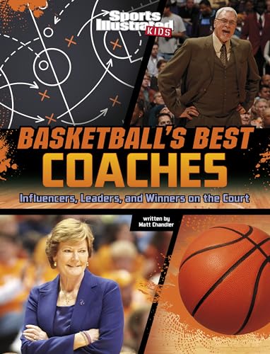 Basketball's Best Coaches: Influencers, Leaders, and Winners on the Court (Game-Changing Coaches)