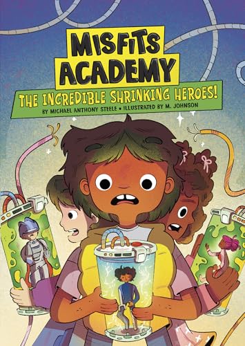 The Incredible Shrinking Heroes! (Misfits Academy, Bk. 3)