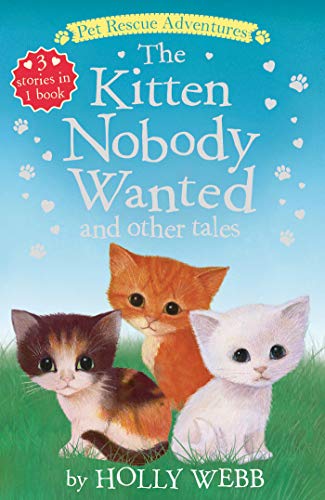 The Kitten Nobody Wanted and Other Tales (Pet Rescue Adventures)