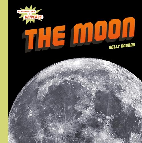 The Moon (Exploring Our Universe)