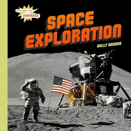 Space Exploration (Exploring Our Universe)