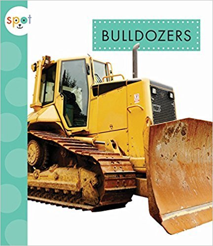 Bulldozers (Spot Mighty Machines)