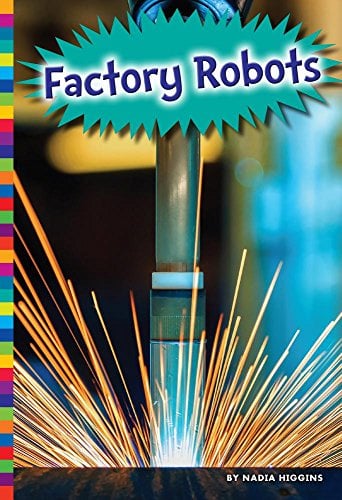 Factory Robots (Robotics in Our World)
