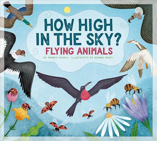 How High in the Sky? Flying Animals (Animals Measure Up)