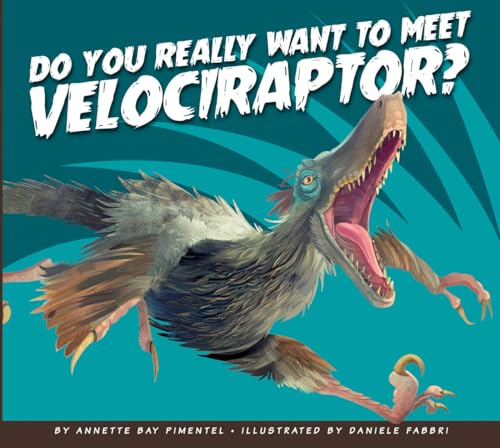 Do You Really Want to Meet Velociraptor? (Do You Really Want to Meet...)