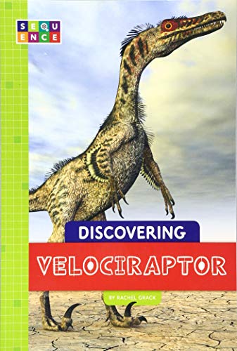 Discovering Velociraptor (Sequence Discovering Dinosaurs)