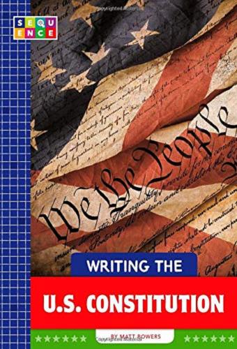 Writing the U.S. Constitution (Sequence American Government)