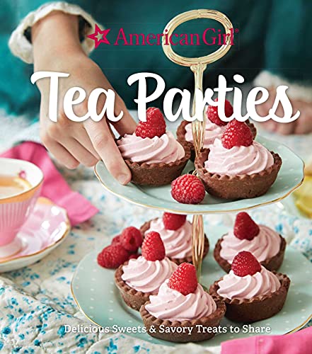 Tea Parties: Delicious Sweets & Savory Treats to Share (American Girl)