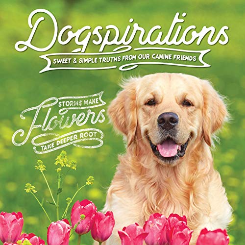 Dogspirations: Sweet & Simple Truths From Our Canine Friends