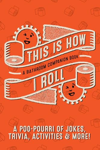This Is How I Roll: A Bathroom Companion Book