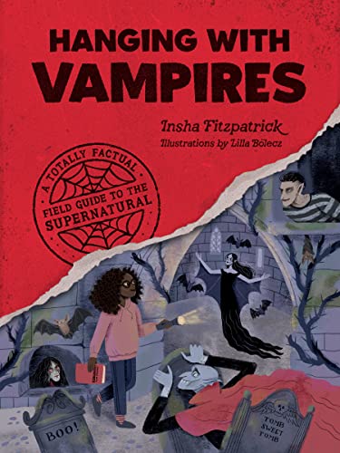 Hanging With Vampires: A Totally Factual Field Guide to the Supernatural