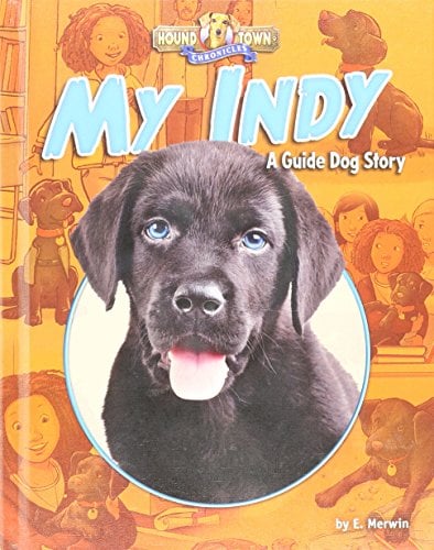 My Indy: A Guide Dog Story (Hound Town Chronicles)