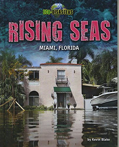 Rising Seas: Miami, Florida (Eco-Disasters)