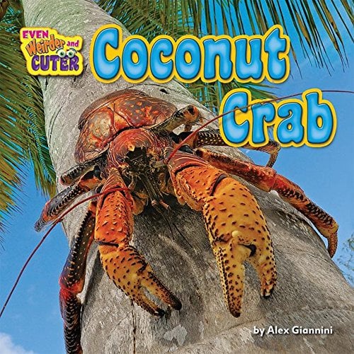 Coconut Crab (Even Weirder and Cuter, Little Bits! Readers)