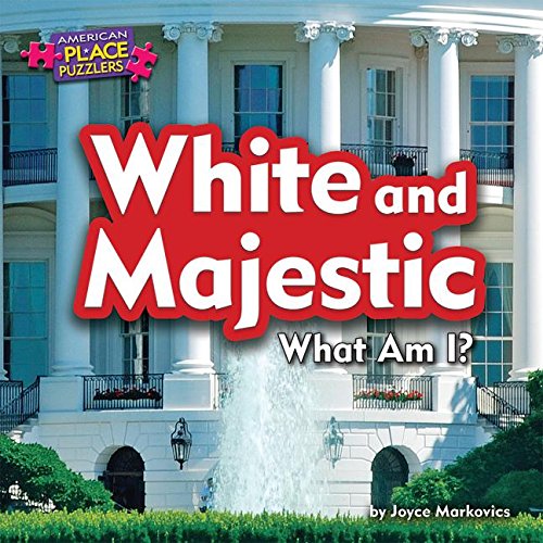 White and Majestic: What Am I? (American Place Puzzlers, Little Bits! Readers)