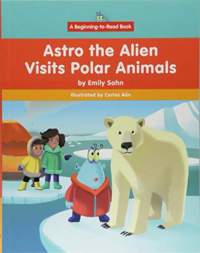 Astro the Alien Visits Polar Animals (Beginning-To-Read)