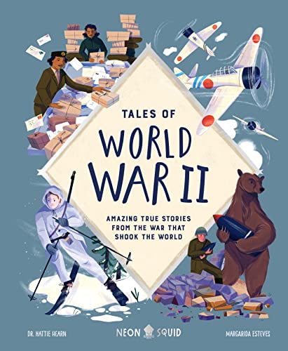 Tales of World War II: Amazing True Stories From the War That Shook the World