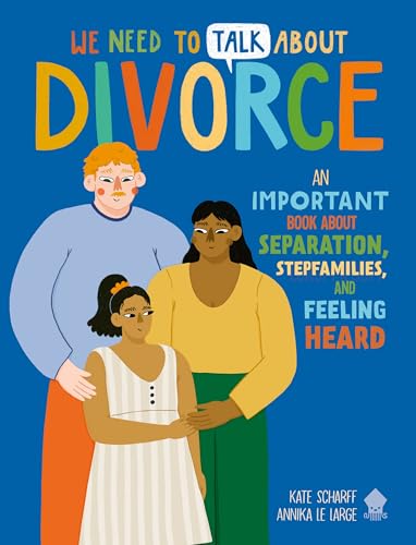 We Need to Talk About Divorce: An Important Book About Separation, Stepfamilies, and Feeling Heard