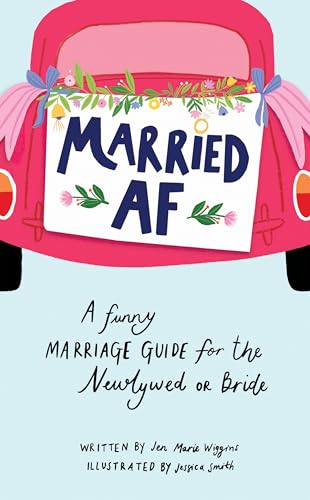 Married AF: A Funny Marriage Guide for the Newlywed or Bride