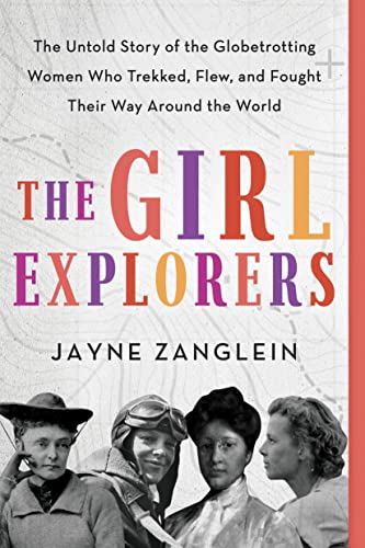 The Girl Explorers (Inspirational Women Who Made History)