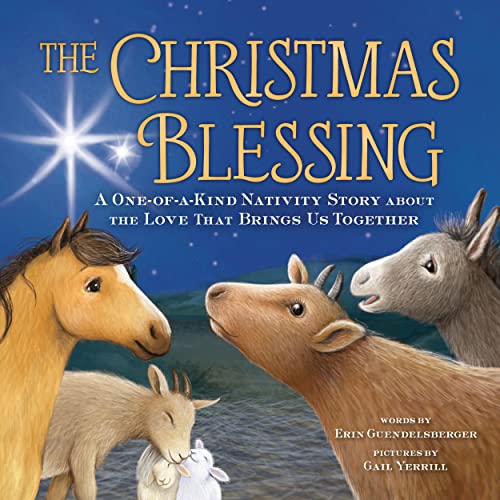 The Christmas Blessing: A One-of-a-Kind Nativity Story About the Love That Brings Us Together