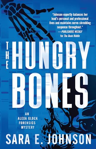 The Hungry Bones (Alexa Glock Forensics Mysteries, Bk. 5)