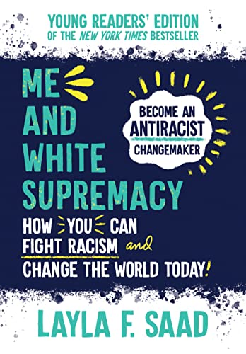 Me and White Supremacy: How You Can Fight Racism and Change the World Today!