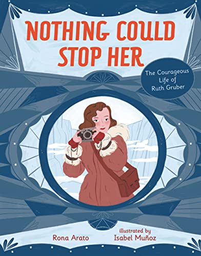 Nothing Could Stop Her: The Courageous Life of Ruth Gruber