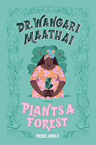 Dr. Wangari Maathai Plants a Forest (Good Night Stories for Rebel Girls Chapter Book)
