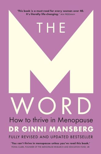 The M Word: How to Thrive in Menopause (Fully Revised and Updated)
