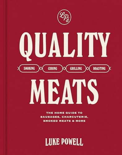 Quality Meats: The Home guide to Sausages, Charcuterie, Smoked Meats & More