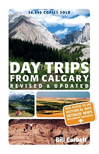 Day Trips From Calgary (Revised & Updated)