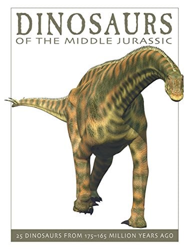 Dinosaurs of the Middle Jurassic: 25 Dinosaurs from 175--165 Million Years Ago (The Firefly Dinosaur Series)