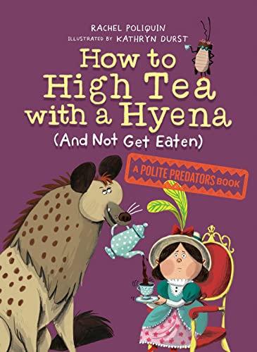 How to High Tea with a Hyena (and Not Get Eaten) (A Polite Predators Book, Bk. 2)