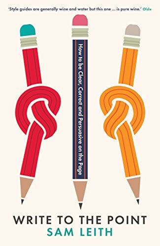 Write to the Point: How to Be Clear, Correct and Persuasive on the Page