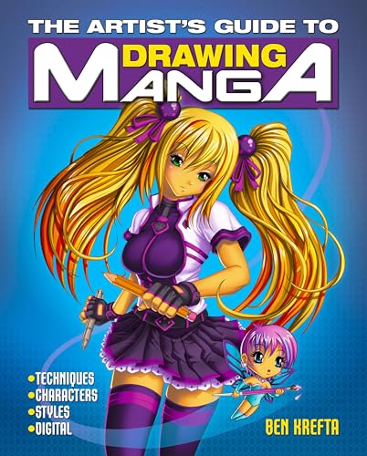 The Artist s Guide to Drawing Manga: Techniques - Characters - Styles - Digital