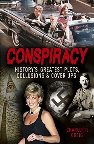 Conspiracy: History's Greatest Plots, Collusions & Cover Ups
